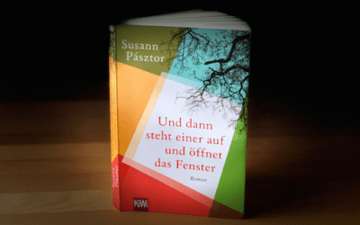 Susann Pásztor, „Und dann steht einer auf und öffnet das Fenster“